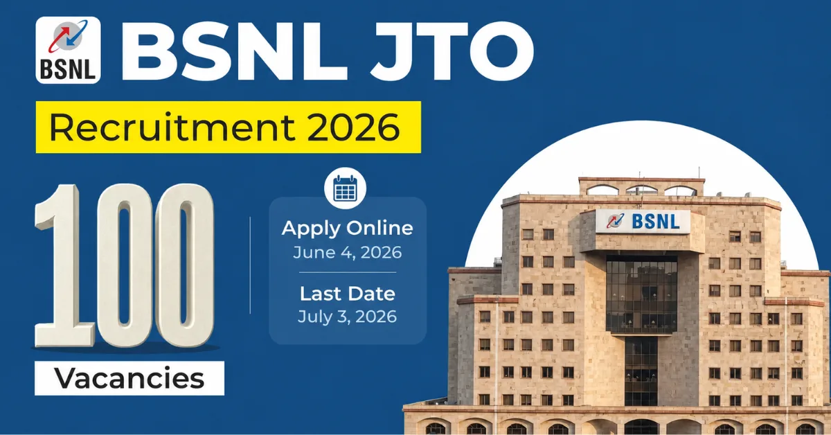BSNL JTO Recruitment 2026 — 100 Junior Telecom Officer Posts: Apply at bsnl.co.in by July 3 & Complete Guide